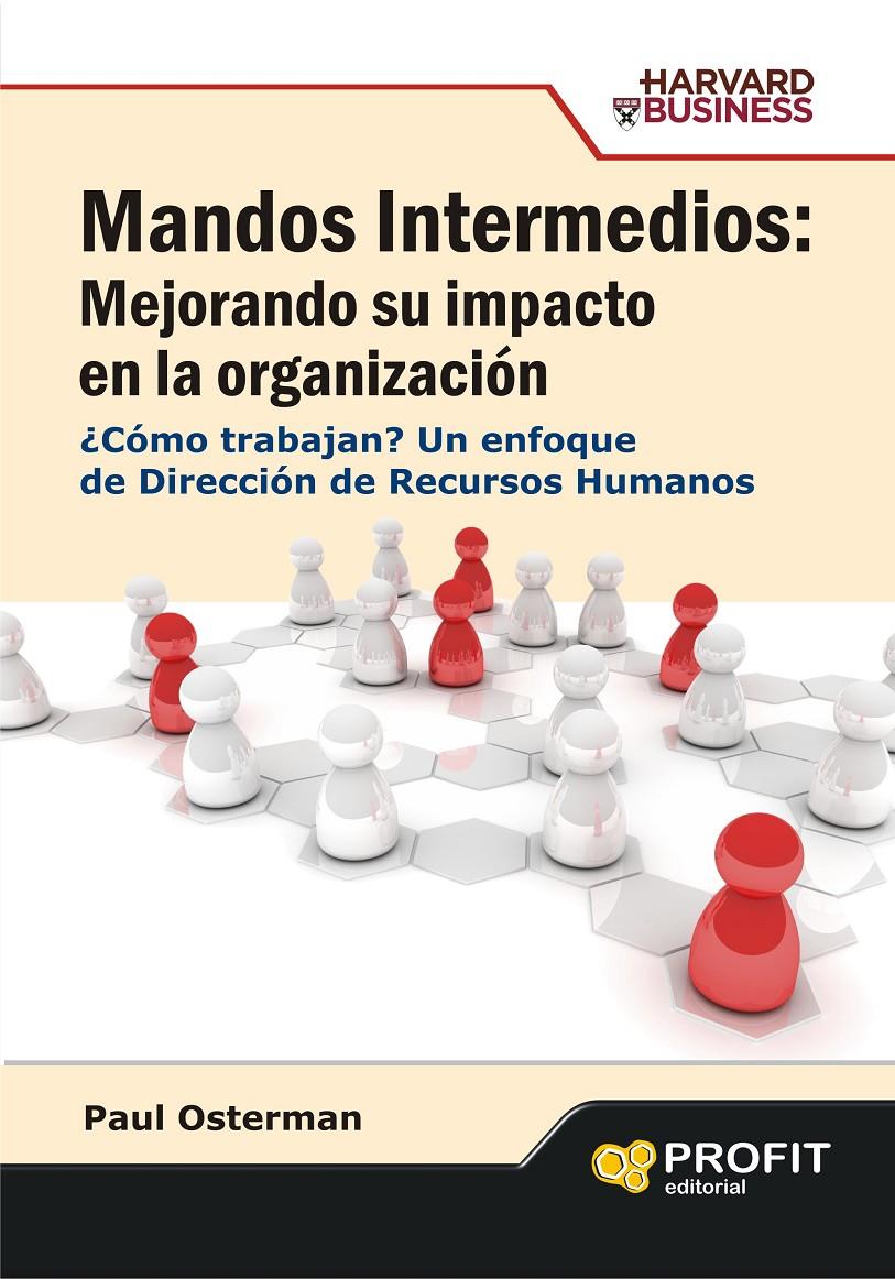 MANDOS INTERMEDIOS: MEJORANDO SU IMPACTO EN LA ORGANIZACIÓN | 9788496998131 | OSTERMAN, PAUL | Llibreria Online de Tremp