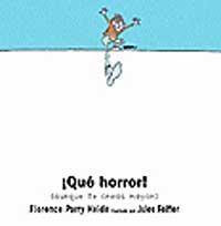 QUE HORROR (AUNQUE TE CREAS MAYOR) | 9788484881575 | HEIDE, FLORENCE PARRY ; FEIFFER, JULES | Llibreria Online de Tremp