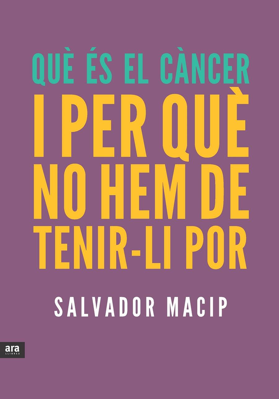 QUÈ ÉS EL CÀNCER I PER QUÈ NO HEM DE TENIR-LI POR | 9788415642053 | MACIP MARESMA, SALVADOR | Llibreria Online de Tremp