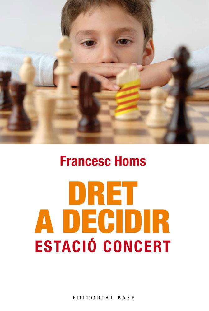 DRET A DECIDIR. ESTACIÓ CONCERT | 9788492437856 | HOMS I MOLIST, FRANCESC | Llibreria Online de Tremp