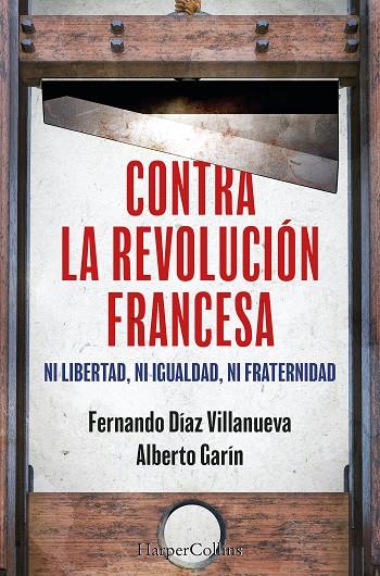 CONTRA LA REVOLUCIÓN FRANCESA | 9788410640252 | GARÍN, ALBERTO/DÍAZ VILLANUEVA, FERNANDO | Llibreria Online de Tremp