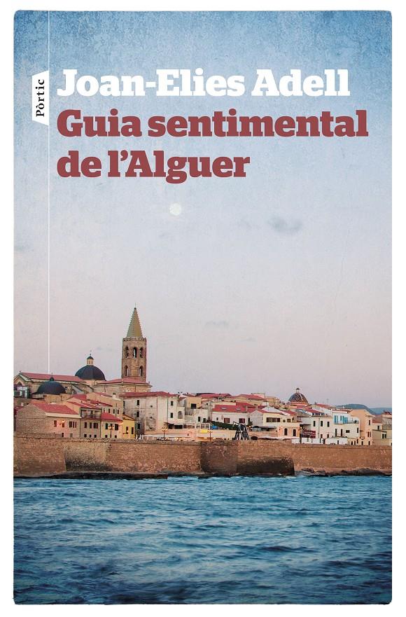 GUIA SENTIMENTAL DE L'ALGUER | 9788498092998 | JOAN ELIES ADELL PITARCH | Llibreria Online de Tremp