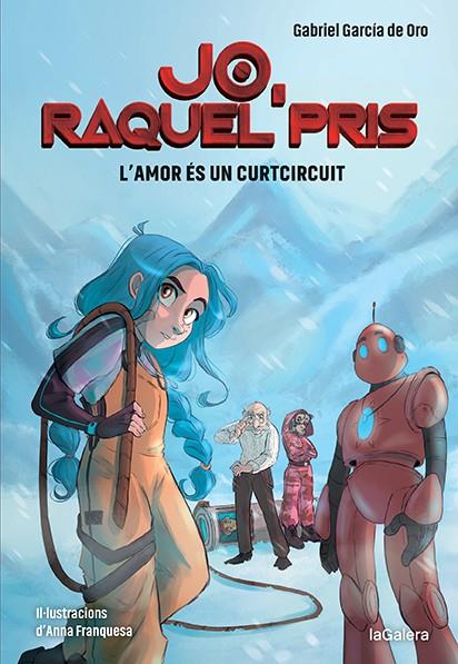 JO, RAQUEL PRIS 3. L'AMOR ÉS UN CURTCIRCUIT | 9788424673819 | GARCIA DEL ORO, GABRIEL | Llibreria Online de Tremp