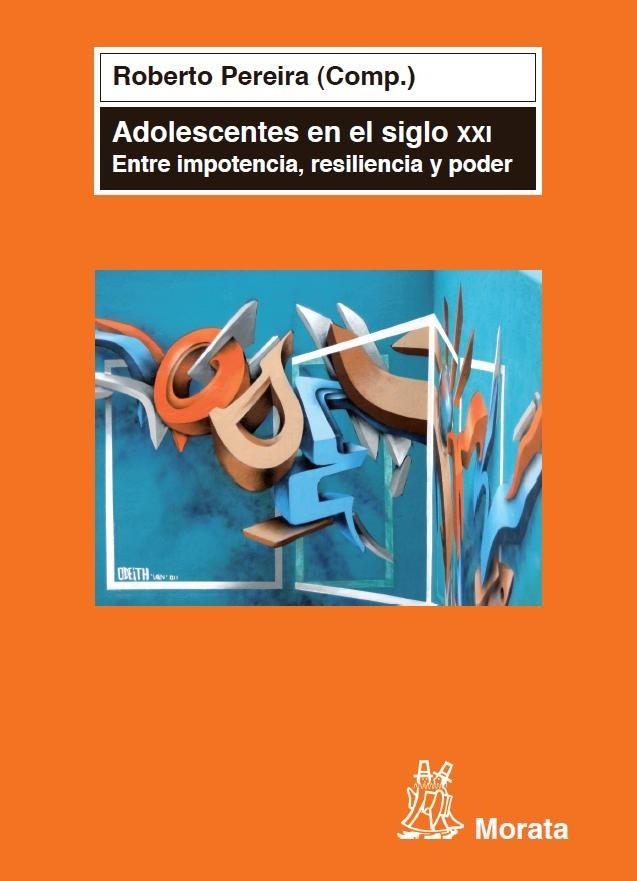 ADOLESCENTES EN EL SIGLO XXI : ENTRE IMPOTENCIA, RESILIENCIA | 9788471126559 | PEREIRA, ROBERTO | Llibreria Online de Tremp