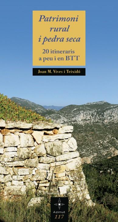 PATRIMONI RURAL I PEDRA SECA. 20 ITINERARIS A PEU I EN BTT | 9788497917896 | VIVES I TEIXIDO, JOAN M. | Llibreria Online de Tremp