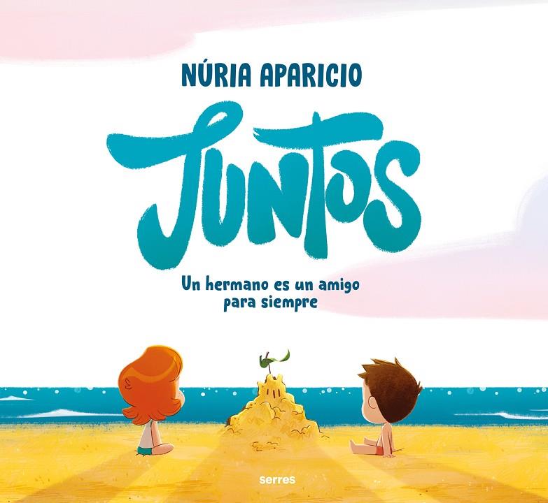 JUNTOS: UN HERMANO ES UN AMIGO PARA SIEMPRE | 9788427241886 | APARICIO, NÚRIA | Llibreria Online de Tremp