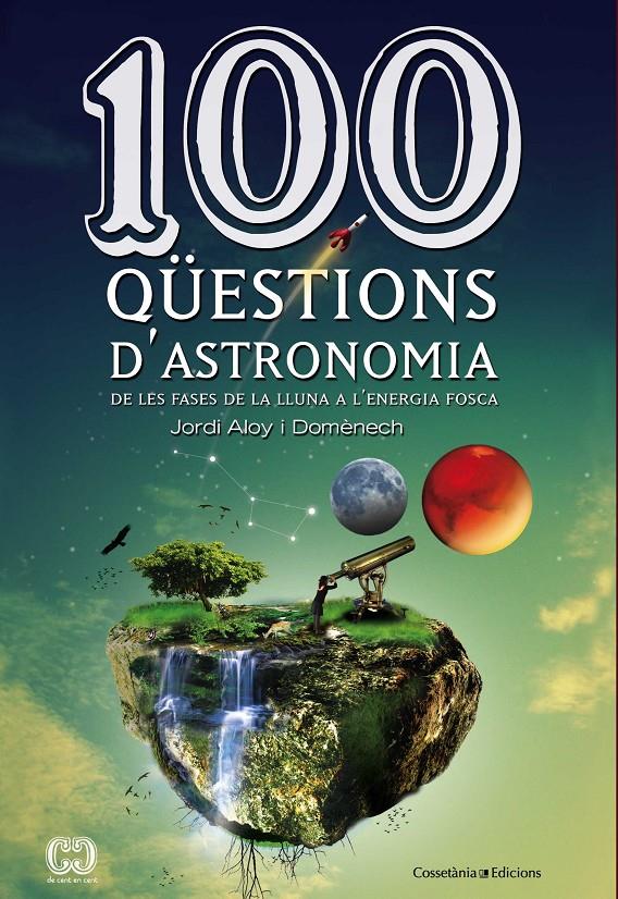 100 QÜESTIONS D'ASTRONOMIA | 9788490341025 | ALOY I DOMÈNECH, JORDI | Llibreria Online de Tremp