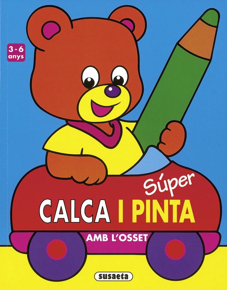 SUPER CALCA I PINTA AMB L'OSSET | 9788430537310 | SUSAETA, EQUIPO | Llibreria Online de Tremp