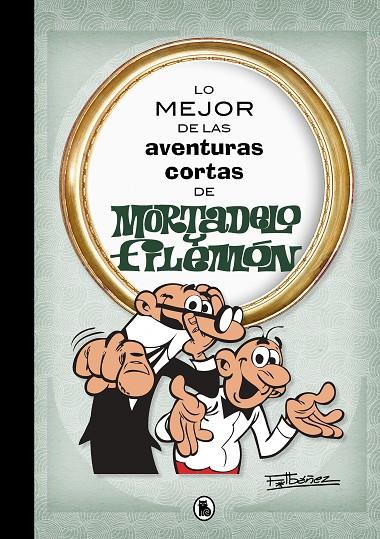 LO MEJOR DE LAS AVENTURAS CORTAS DE MORTADELO Y FILEMÓN (LO MEJOR DE...) | 9788402421555 | IBÁÑEZ, FRANCISCO | Llibreria Online de Tremp