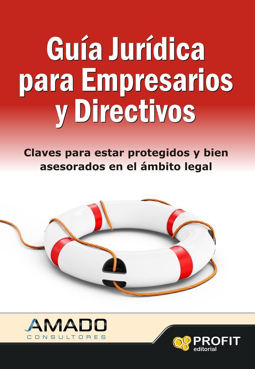 GUIA JURIDICA PARA EMPRESARIOS Y DIRECTIVOS | 9788415330738 | AMADO GUIRADO, JORDI | Llibreria Online de Tremp