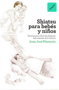 SHIATSU PARA BEBES Y NIÑOS | 9788492981397 | PLASENCIA, JUAN JOSE | Llibreria Online de Tremp