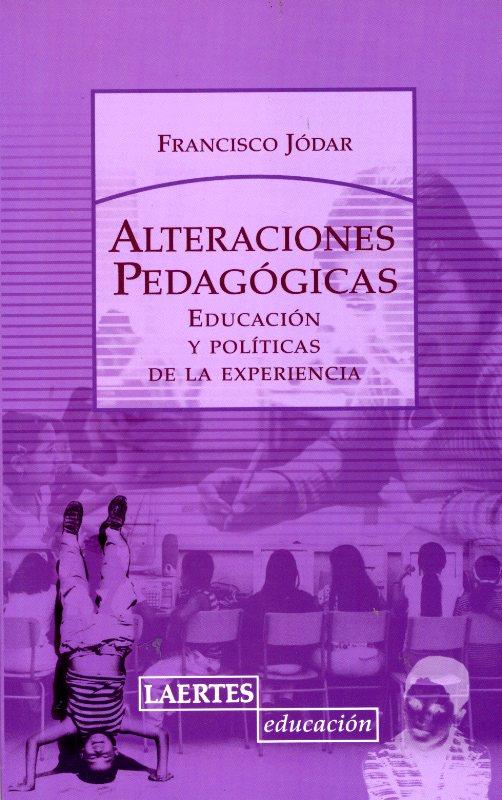 ALTERACIONES PEDAGOGICAS EDUCACION Y POLITICAS DE LA EXPERIE | 9788475846095 | JODAR, FRANCISCO | Llibreria Online de Tremp