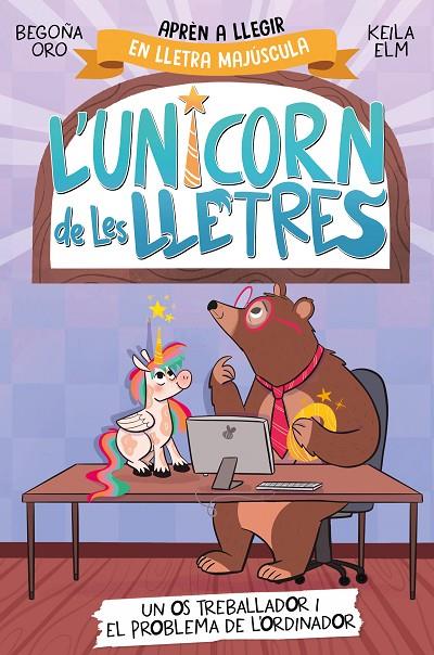 L'UNICORN DE LES LLETRES 2 - UN OS TREBALLADOR I EL PROBLEMA DE L'ORDINADOR | 9788448868994 | ORO, BEGOÑA | Llibreria Online de Tremp