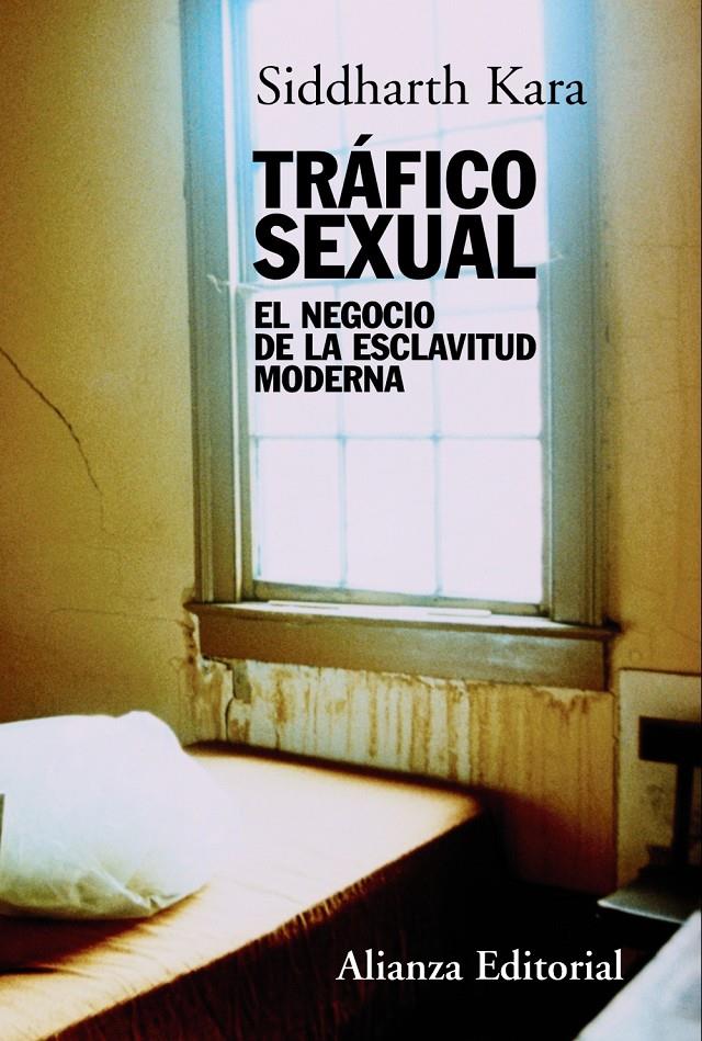 TRAFICO SEXUAL: EL NEGOCIO DE LA ESCLAVITUD MODERNA | 9788420669694 | KARA, SIDDARTH | Llibreria Online de Tremp