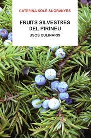 FRUITS SILVESTRES DEL PIRINEU. USOS CULINARIS | 9788496779655 | SOLÉ SUGRANYES, CATERINA | Llibreria Online de Tremp