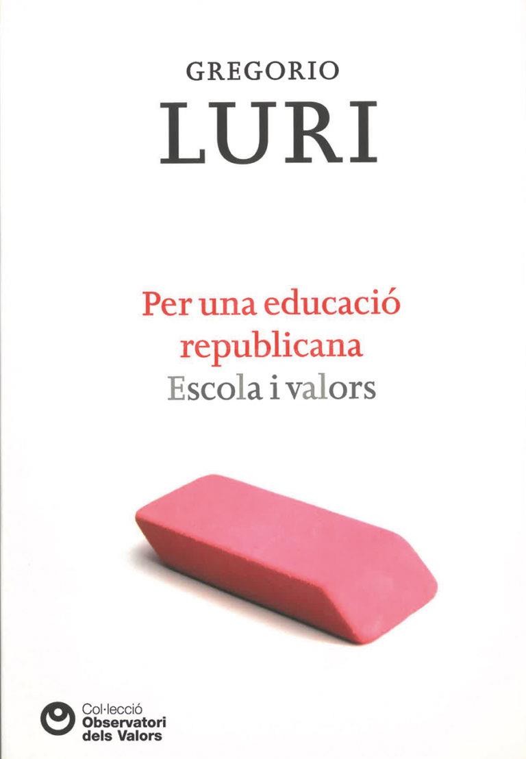 PER UNA EDUCACIO REPUBLICANA. ESCOLA I VALORS | 9788472269460 | LURI, GREGORI | Llibreria Online de Tremp