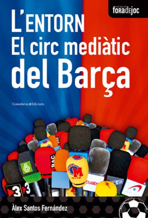 ENTORN EL CIRC MEDIATIC DEL BARÇA, L' | 9788497916851 | SANTOS FERNANDEZ, ALEX | Llibreria Online de Tremp