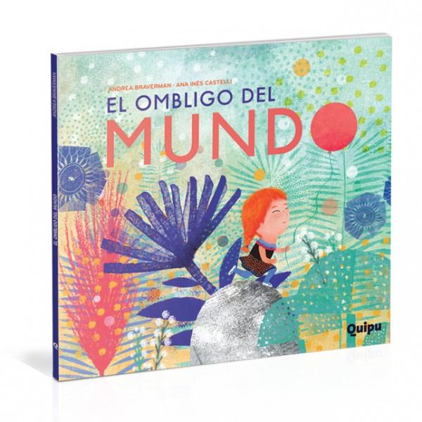 EL OMBLIGO DEL MUNDO | 9789875041769 | BRAVERMAN, ANDREA; CASTELLI, ANA INES