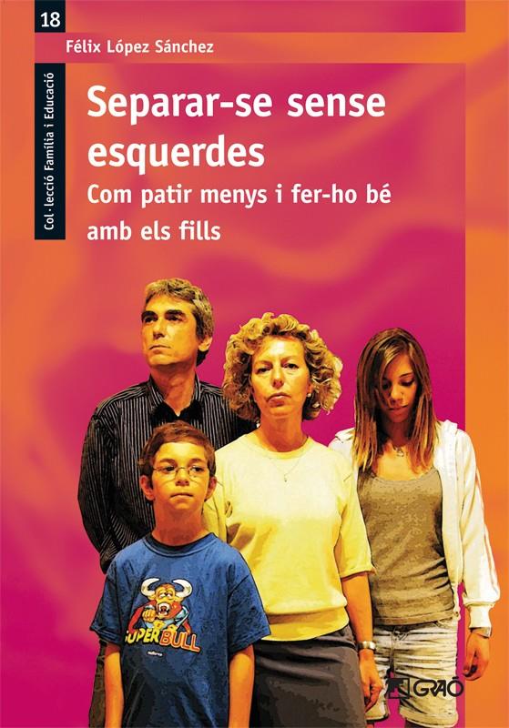 SEPARAR-SE SENSE ESQUERDES. COM PATIR MENYS I FER-HO BÉ AMB ELS FILLS  | 9788478279548 | LOPEZ SANCHEZ, FELIX | Llibreria Online de Tremp