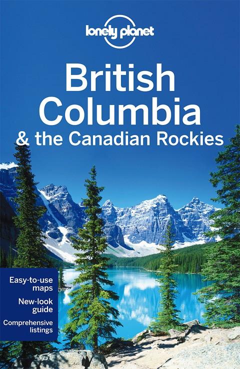 BRITISH COLUMBIA & CANADIAN ROCKIES 6 | 9781742207452 | JOHN LEE/BRENDAN SAINSBURY/RYAN VER BERKMOES | Llibreria Online de Tremp