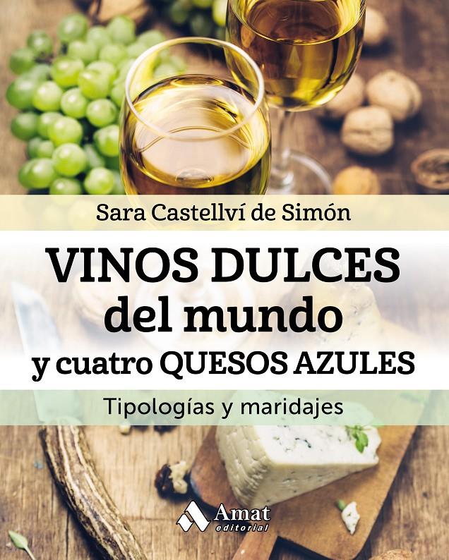 VINOS DULCES DEL MUNDO Y CUATRO QUESOS AZULES | 9788497359344 | CASTELLVÍ DE SIMÓN, SARA | Llibreria Online de Tremp