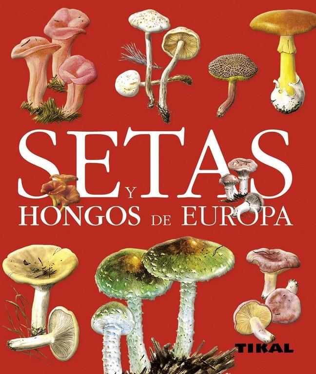 SETAS Y HONGOS DE EUROPA | 9788499280127 | Llibreria Online de Tremp