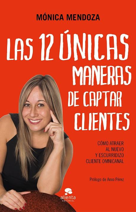 LAS 12 ÚNICAS MANERAS DE CAPTAR CLIENTES | 9788417568450 | MENDOZA CASTILLO, MÓNICA | Llibreria Online de Tremp