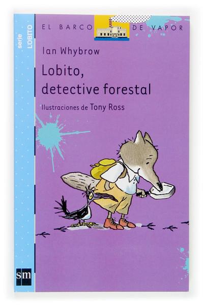 LOBITO, DETECTIVE FORESTAL | 9788467510867 | WHYBROW, IAN-ROSS, TONY