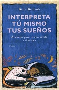 INTERPRETA TU MISMO TUS SUEÑOS: SIMBOLOS PARA COMPRENDERTE | 9788497773287 | BETHARDS, BETTY | Llibreria Online de Tremp