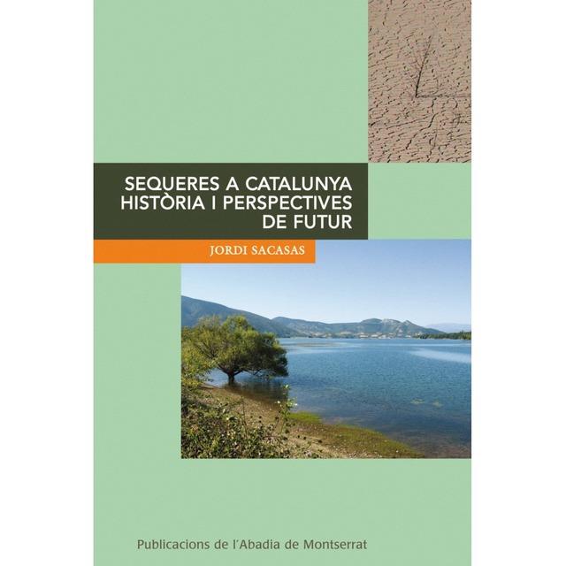 SEQUERES A CATALUNYA HISTORIA I PERSPECTIVES DE FUTUR | 9788498832532 | SACASAS, JORDI | Llibreria Online de Tremp