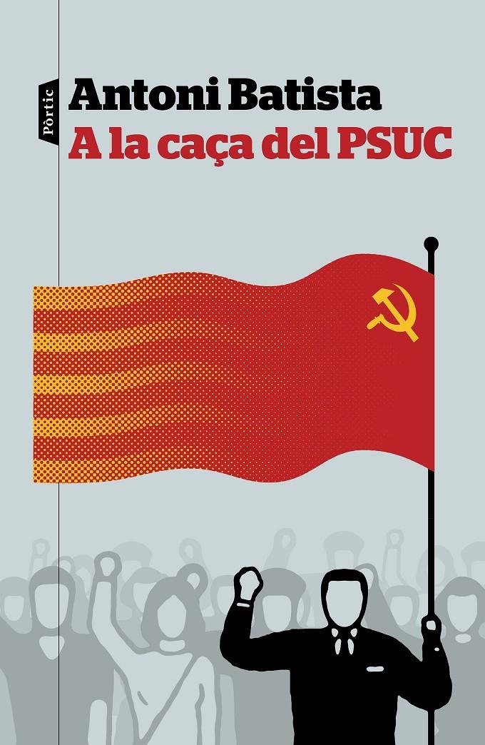 A LA CAÇA DEL PSUC | 9788498093810 | ANTONI BATISTA | Llibreria Online de Tremp