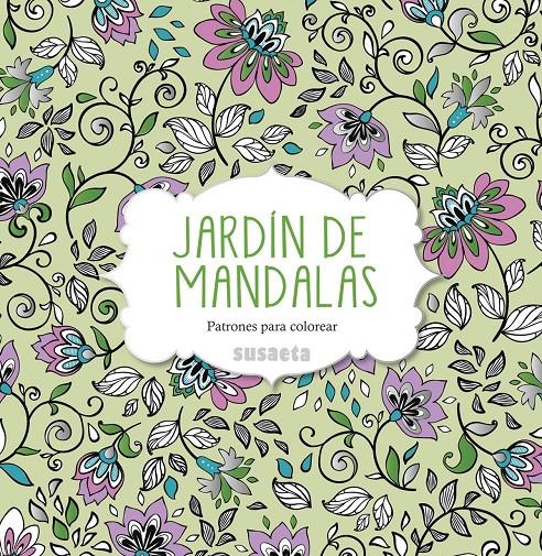 JARDÍN DE MANDALAS. PATRONES PARA COLOREAR | 9788467742930 | SUSAETA, EQUIPO | Llibreria Online de Tremp