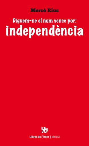 DIGUEM-NE EL NOM SENSE POR: INDEPENDÈNCIA | 9788494133862 | RIUS, MERCÈ | Llibreria Online de Tremp