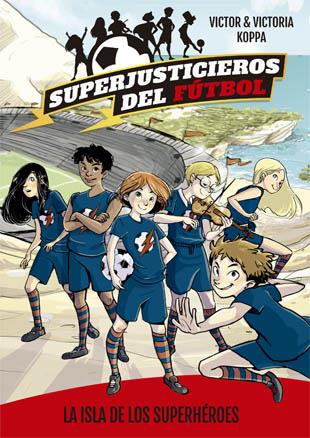 SUPERJUSTICIEROS DEL FÚTBOL 1. LA ISLA DE LOS SUPERHÉROES | 9788424660802 | KOPPA, VICTOR | Llibreria Online de Tremp