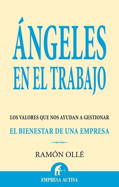 ANGELES EN EL TRABAJO : LOS VALORES QUE NOS AYUDAN A GESTION | 9788496627284 | OLLE I RIBALTA, RAMON (1950- )