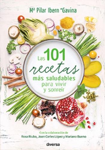 LAS 101 RECETAS MÁS SALUDABLES PARA VIVIR Y SONREÍR | 9788494608155 | IBERN GARCÍA, MARÍA PILAR | Llibreria Online de Tremp