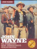 JOHN WAINE. EL VAQUERO QUE CONQUISTÓ HOLLYWOOD. II | 9788496576513 | TEJERO, JUAN | Llibreria Online de Tremp