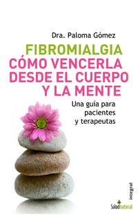 FIBROMIALGIA. COMO VENCERLA DESDE EL CUERPO Y LA MENTE | 9788498670066 | GOMEZ, PALOMA | Llibreria Online de Tremp