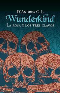 WUNDERKIND LA ROSA Y LOS TRES CLAVOS | 9788427200890 | G.L, D'ANDREA | Llibreria Online de Tremp