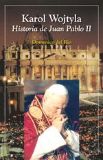 KAROL WOJTYLA. HISTORIA DE JUAN PABLO II | 9788428526364 | RIO, DOMENICO DEL | Llibreria Online de Tremp