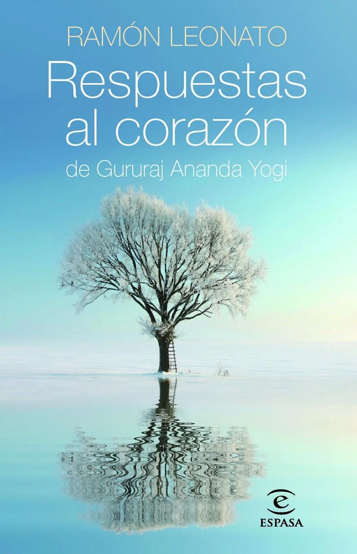 RESPUESTAS AL CORAZON DE GURURAJ ANANDA YOGI | 9788467008456 | LEONATO, RAMON | Llibreria Online de Tremp