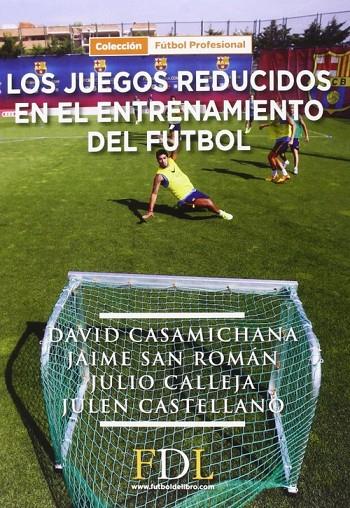 LOS JUEGOS REDUCIDOS EN EL ENTRENAMIENTO DEL FÚTBOL | 9788494298677 | CASAMICHANA GÓMEZ, DAVID/SAN ROMÁN QUINTANA, JAIME/CALLEJA GONZÁLEZ, JULIO/CASTELLANO PAULIS, JULEN | Llibreria Online de Tremp