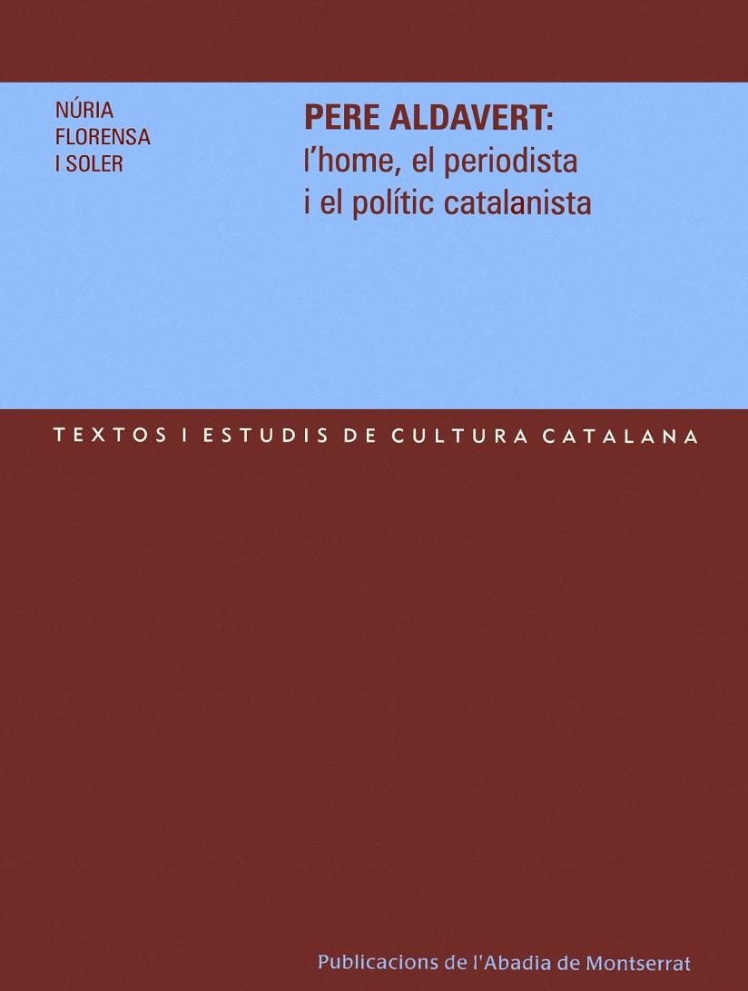 PERE ALDAVERT : L'HOME, EL PERIODISTA I EL POLITIC CATALANIS | 9788484158967 | FLORENSA I SOLER, NURIA | Llibreria Online de Tremp