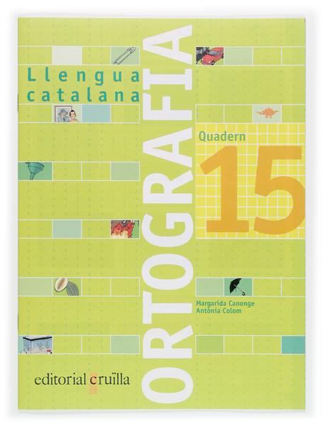 LLENGUA CATALANA, ORTOGRAFIA, EDUCACIO PRIMARIA. QUADERN 15 | 9788466111027 | CANONGE BURGUES, MARGARIDA | Llibreria Online de Tremp