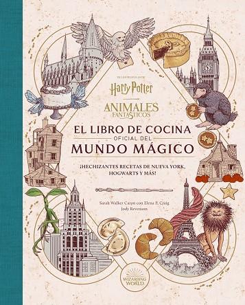 HARRY POTTER / ANIMALES FANTASTICOS: EL LIBRO DE COCINA OFICIAL DEL MUNDO MAGICO | 9788467970296 | SARAH WALKER/ELENA P. CRAIG/JODY RAVENSON | Llibreria Online de Tremp