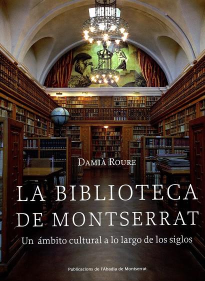 LA BIBLIOTECA DE MONTSERRAT : UN AMBITO CULTURAL A LO LARGO | 9788484159582 | ROURE, DAMIA | Llibreria Online de Tremp