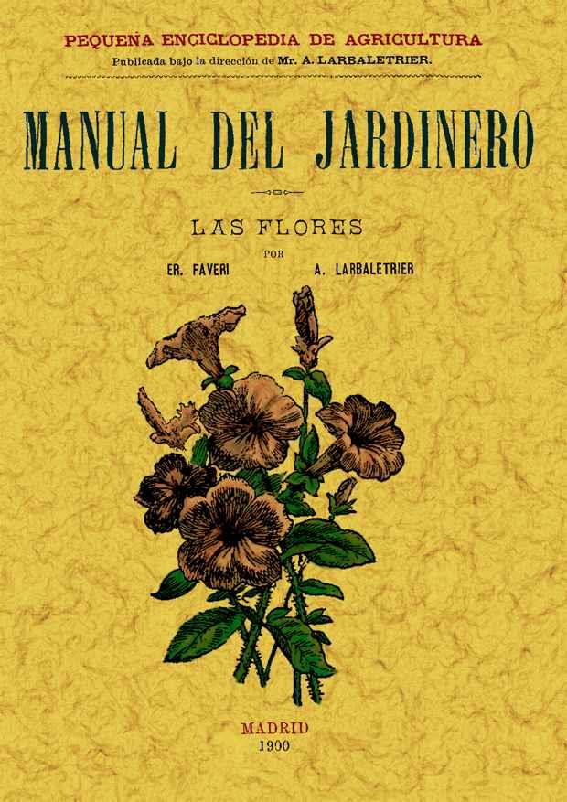 MANUAL DEL JARDINERO. LAS FLORES | 9788497614047 | E. FAVERI/LARBALETRIER, ALBERT | Llibreria Online de Tremp