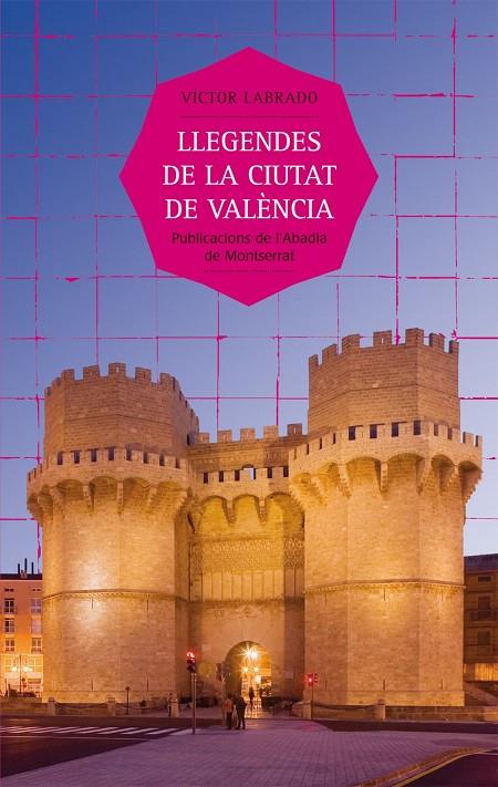 LLEGENDES DE LA CIUTAT DE VALENCIA | 9788498831672 | LABRADO, VICTOR | Llibreria Online de Tremp