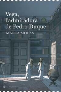 VEGA, L'ADMIRADORA DE PEDRO DUQUE | 9788478716197 | MOLAS, MARTA | Llibreria Online de Tremp