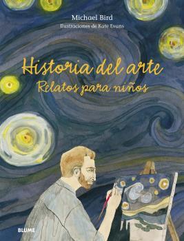 HISTORIA DEL ARTE. RELATOS PARA NIÑOS | 9788418459177 | BIRD, MICHAEL/EVANS, PETER | Llibreria Online de Tremp